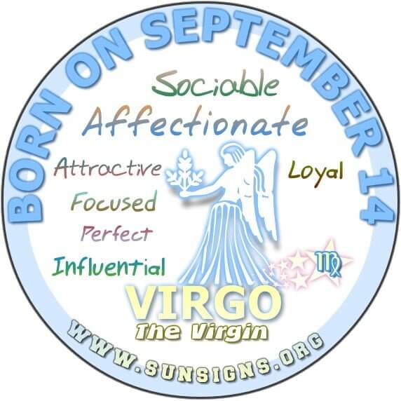 IF YOUR BIRTHDAY IS SEPTEMBER 14, then you could be the scrupulous Virgo who is also focused and loyal.